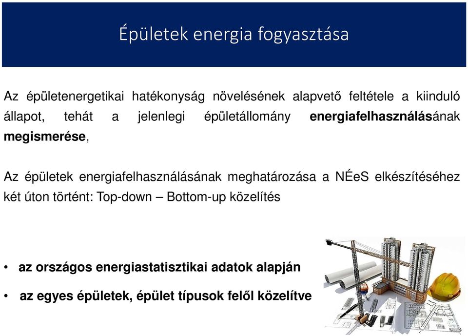 energiafelhasználásának meghatározása a NÉeS elkészítéséhez két úton történt: Top-down Bottom-up