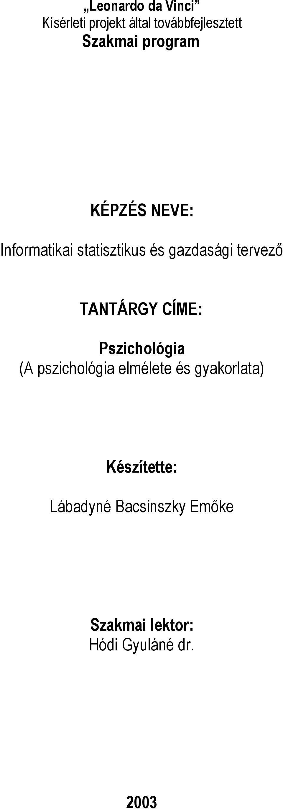 TANTÁRGY CÍME: Pszichológia (A pszichológia elmélete és gyakorlata)