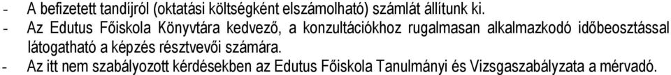 alkalmazkodó időbeosztással látogatható a képzés résztvevői számára.