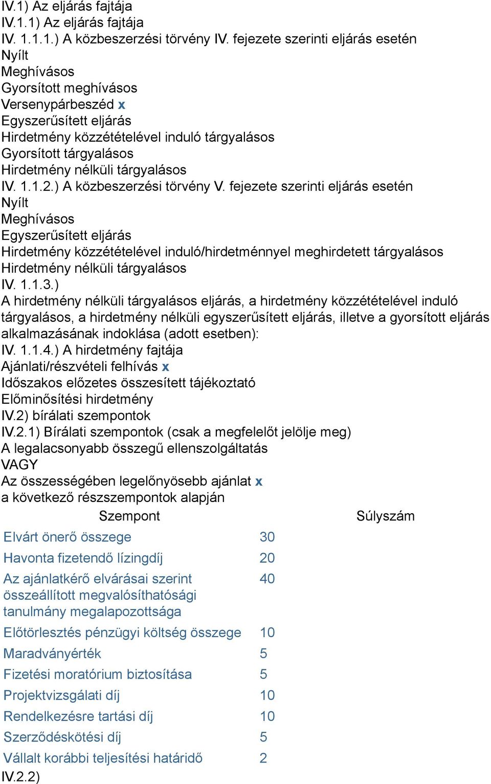 nélküli tárgyalásos IV. 1.1.2.) A közbeszerzési törvény V.