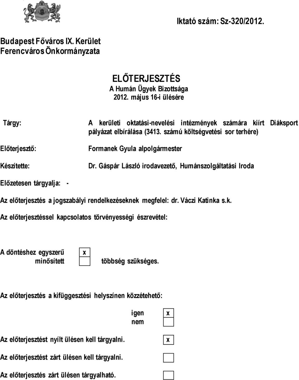számú költségvetési sor terhére) Formanek Gyula alpolgármester Dr.