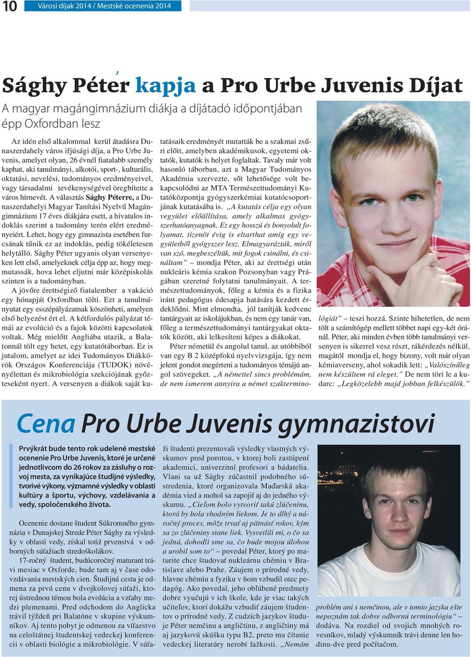 výchovy, vzdelávania a vedy, spoločenského života.