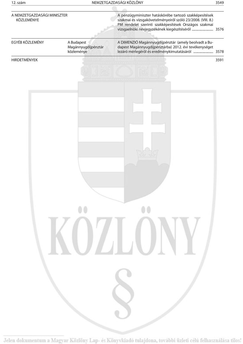 ) PM rendelet szerinti szakképesítések Országos szakmai vizsgaelnöki névjegyzékének kiegészítésérõl.