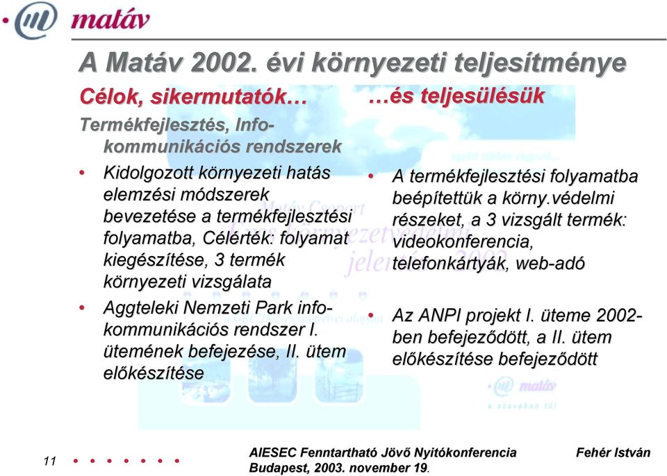 termékfejlesztési folyamatba elemzési módszerek beépítettük a körny.