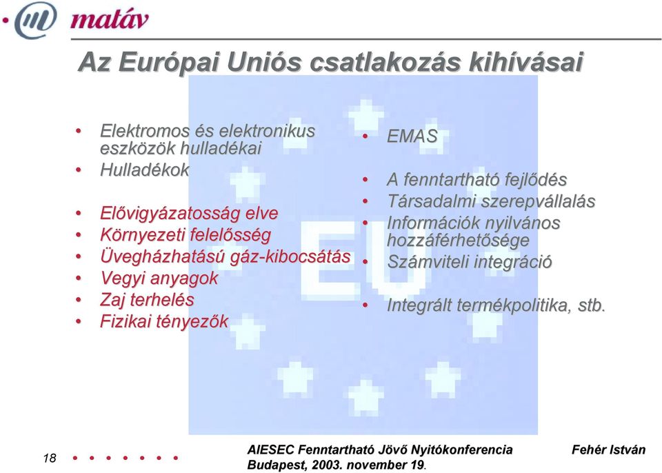 Fizikai tényezők EMAS A fenntartható fejlődés Társadalmi szerepvállalás