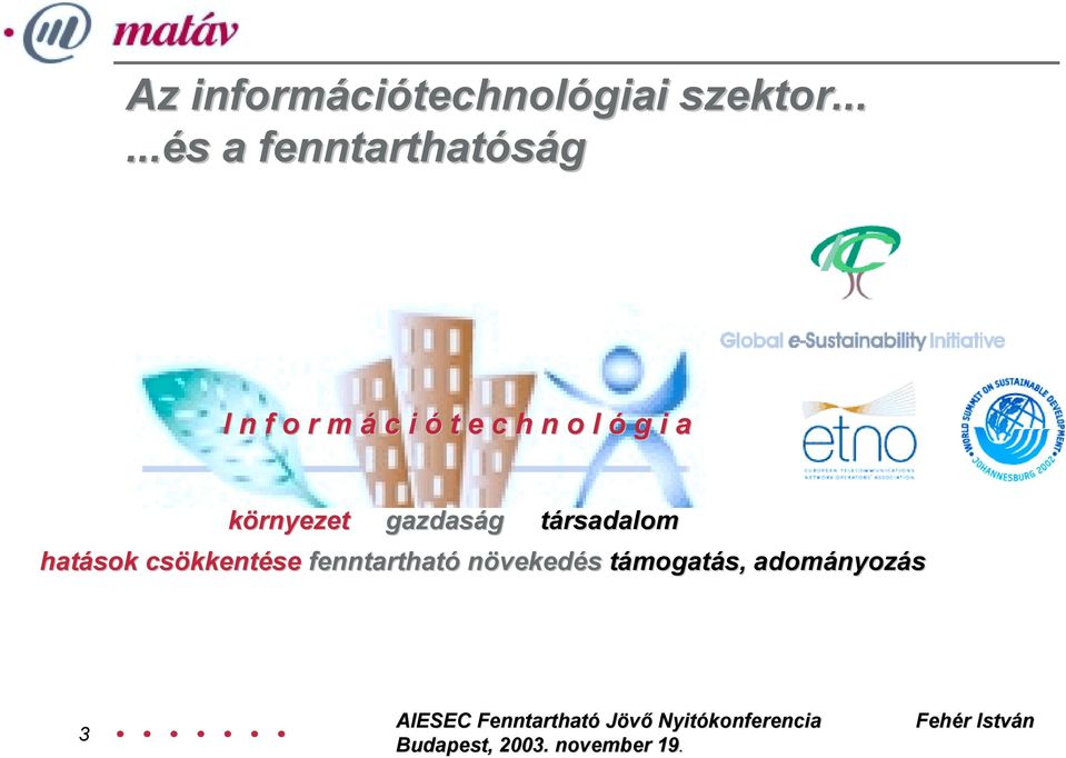 c h n o l ó g i a környezet gazdaság társadalom