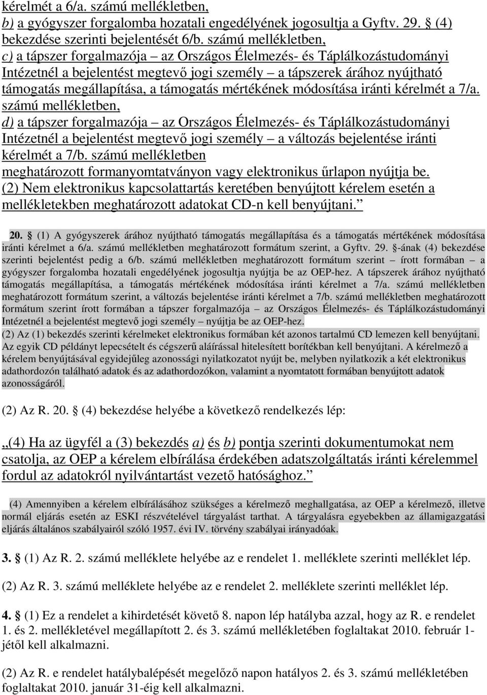 támogatás mértékének módosítása iránti kérelmét a 7/a.