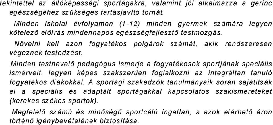 NÄvelni kell azon fogyatçkos polgårok szåmåt, akik rendszeresen vçgeznek testedzçst.