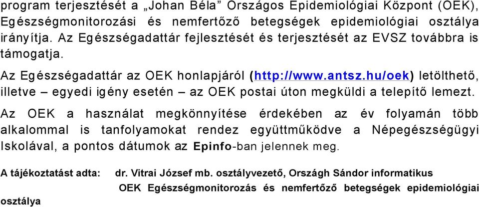 hu/oek) letâlthető, illetve egyedi igäny esetän az OEK postai ãton megkçldi a telepàtő lemezt.