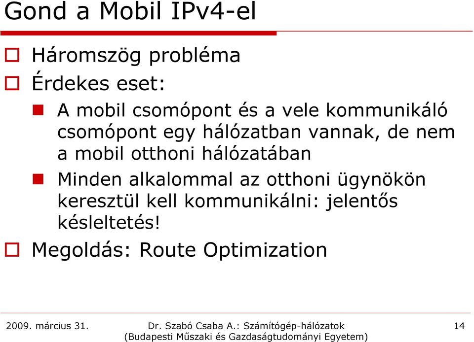 nem a mobil otthoni hálózatában Minden alkalommal az otthoni ügynökön