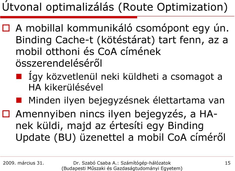 közvetlenül neki küldheti a csomagot a HA kikerülésével Minden ilyen bejegyzésnek élettartama van