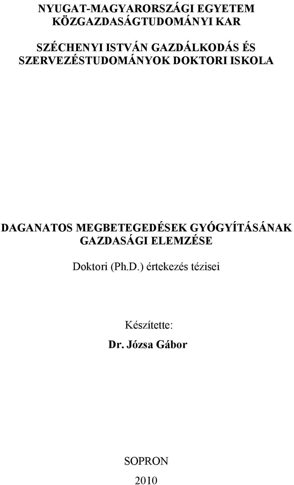 ISKOLA DAGANATOS MEGBETEGEDÉSEK GYÓGYÍTÁSÁNAK GAZDASÁGI