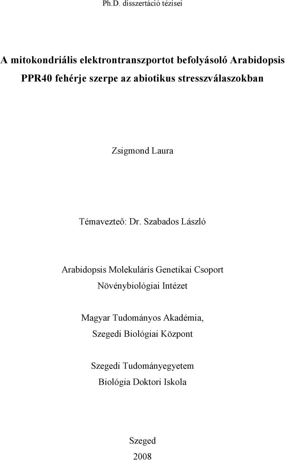 Szabados László Arabidopsis Molekuláris Genetikai Csoport Növénybiológiai Intézet Magyar