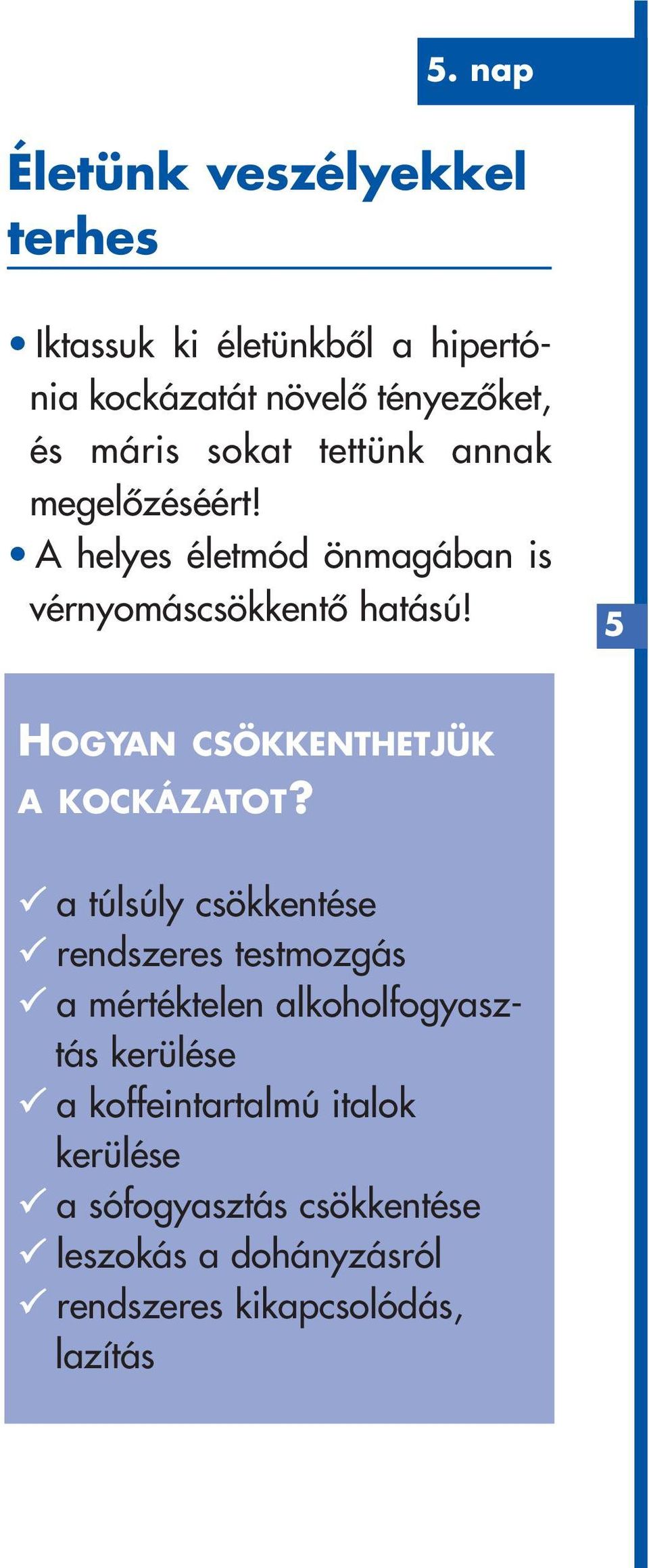 5 HOGYAN CSÖKKENTHETJÜK A KOCKÁZATOT?