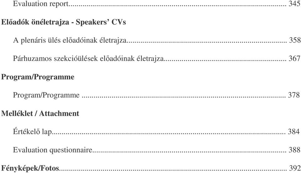 életrajza... 358 Párhuzamos szekcióülések eladóinak életrajza.