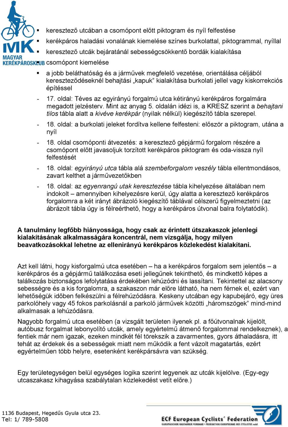 építéssel - 17. oldal: Téves az egyirányú forgalmú utca kétirányú kerékpáros forgalmára megadott jelzésterv. Mint az anyag 5.