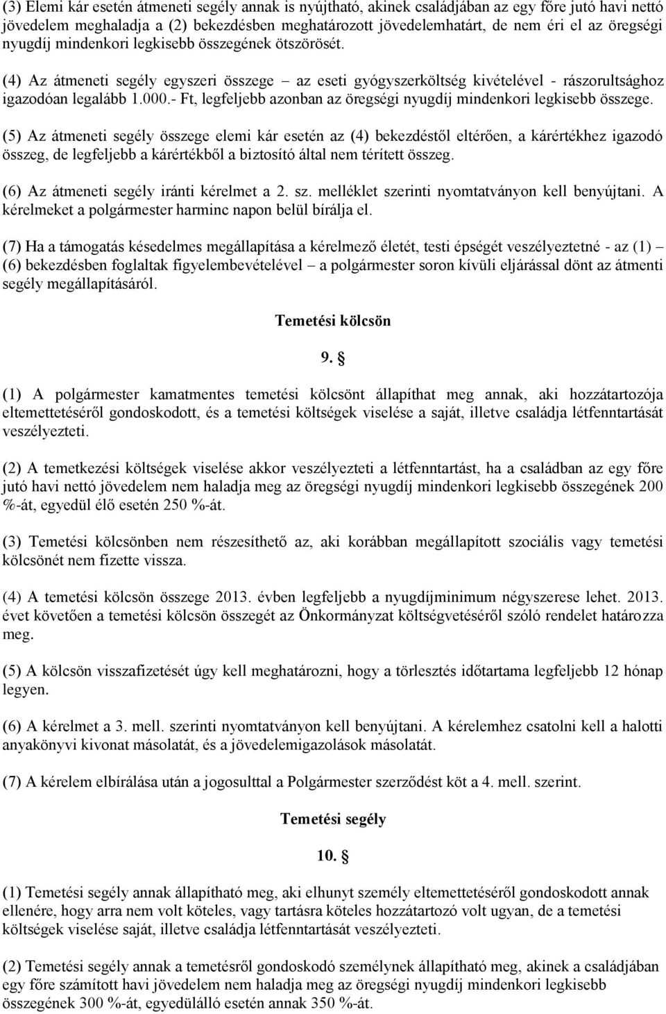 - Ft, legfeljebb azonban az öregségi nyugdíj mindenkori legkisebb összege.