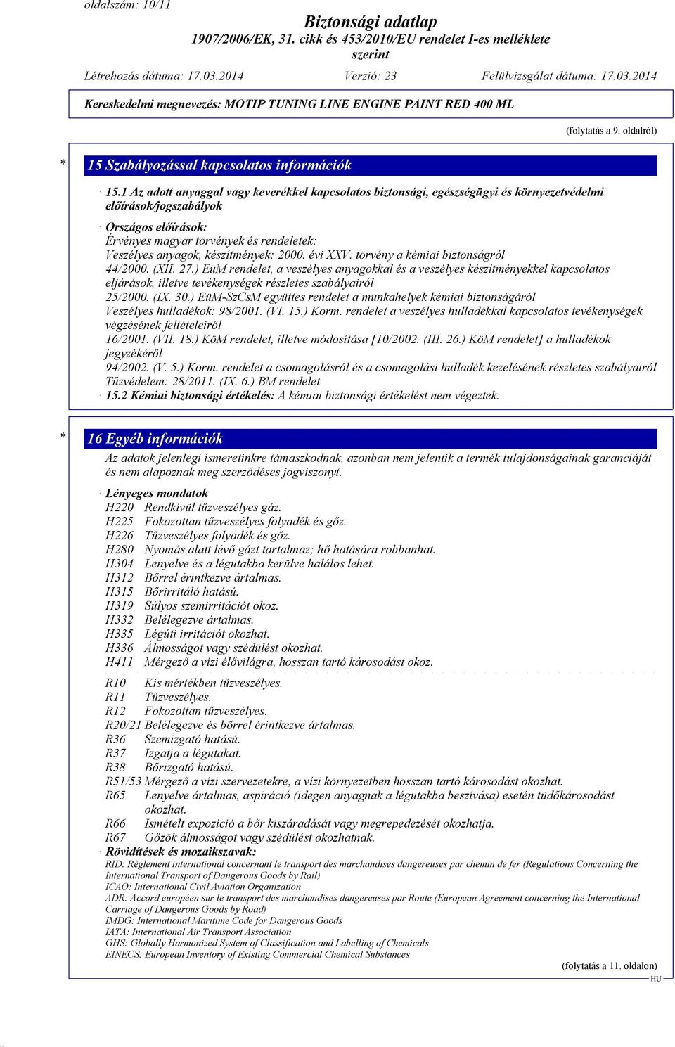 készítmények: 2000. évi XXV. törvény a kémiai biztonságról 44/2000. (XII. 27.