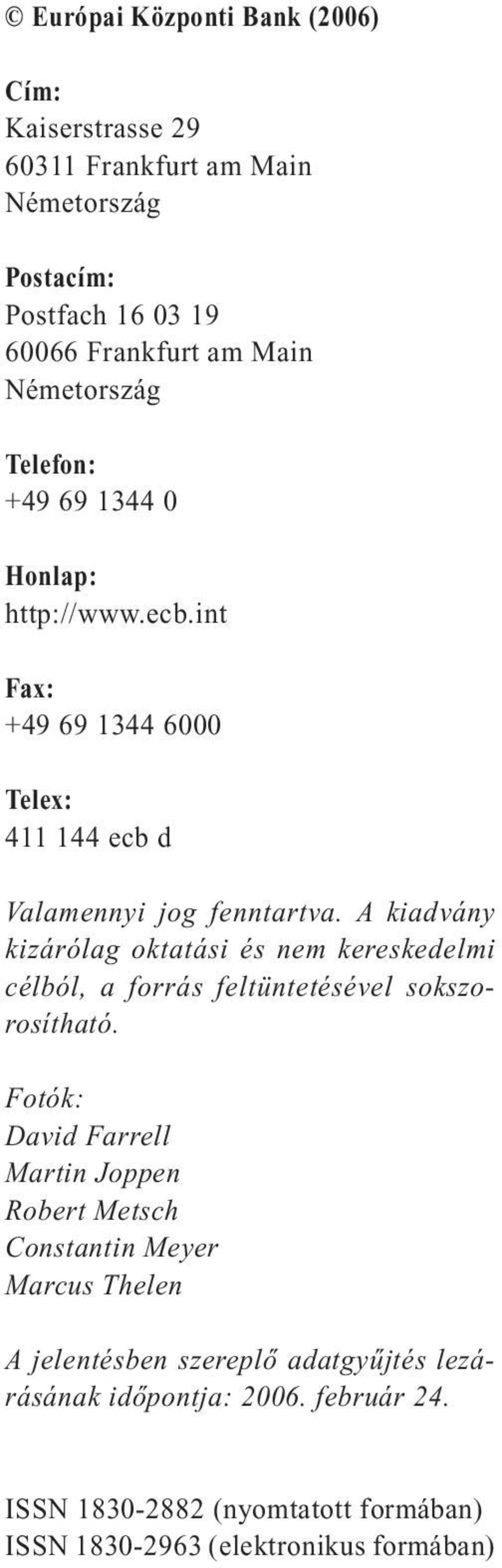 A kiadvány kizárólag oktatási és nem kereskedelmi célból, a forrás feltüntetésével sokszorosítható.