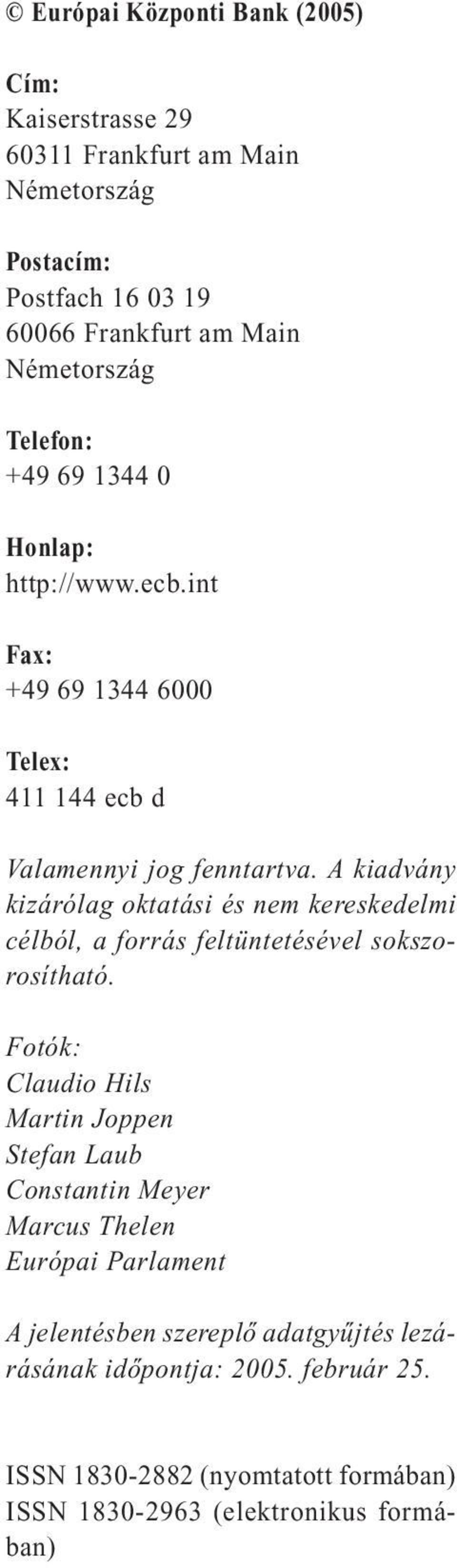 A kiadvány kizárólag oktatási és nem kereskedelmi célból, a forrás feltüntetésével sokszorosítható.