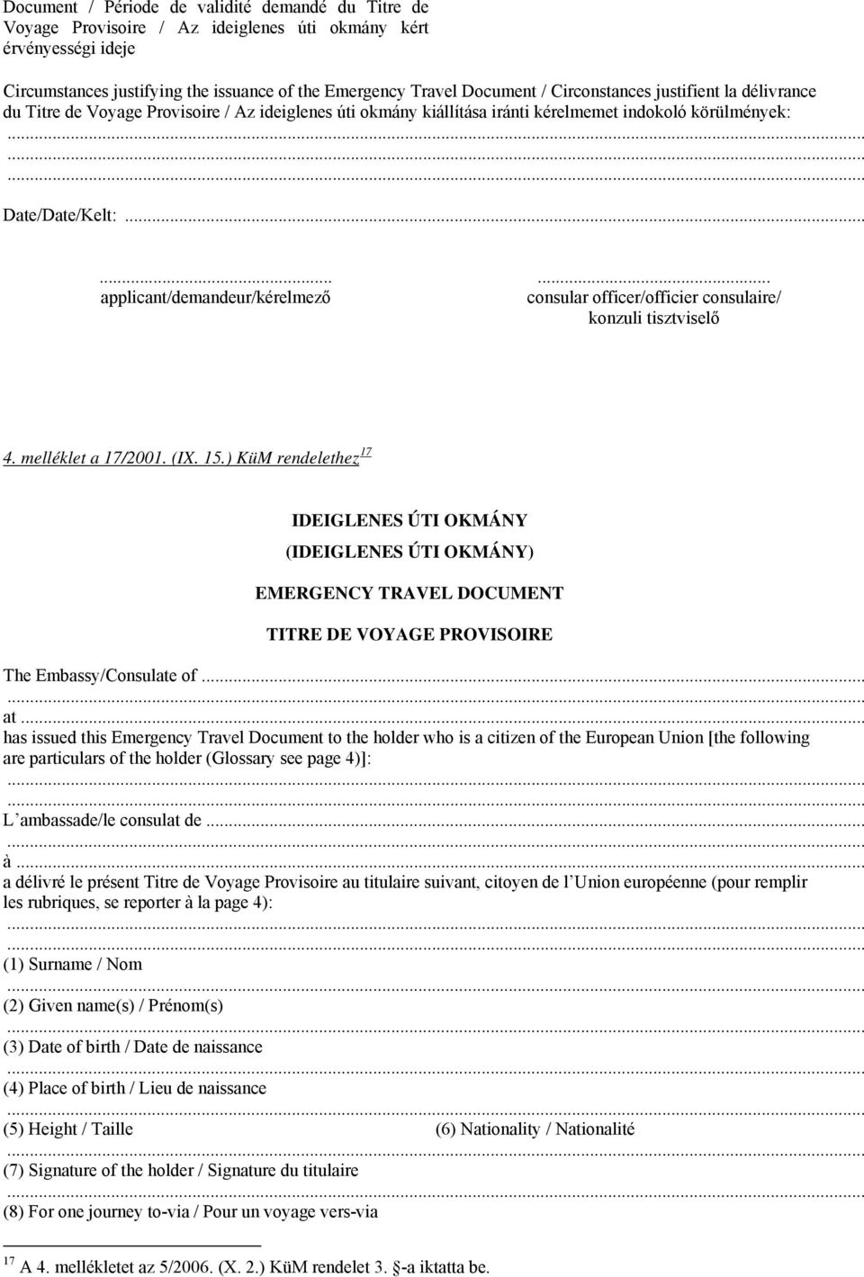........ applicant/demandeur/kérelmező consular officer/officier consulaire/ konzuli tisztviselő 4. melléklet a 17/2001. (IX. 15.