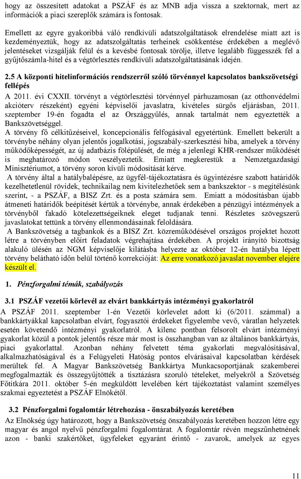 felül és a kevésbé fontosak törölje, illetve legalább függesszék fel a gyűjtőszámla-hitel és a végtörlesztés rendkívüli adatszolgáltatásának idején. 2.