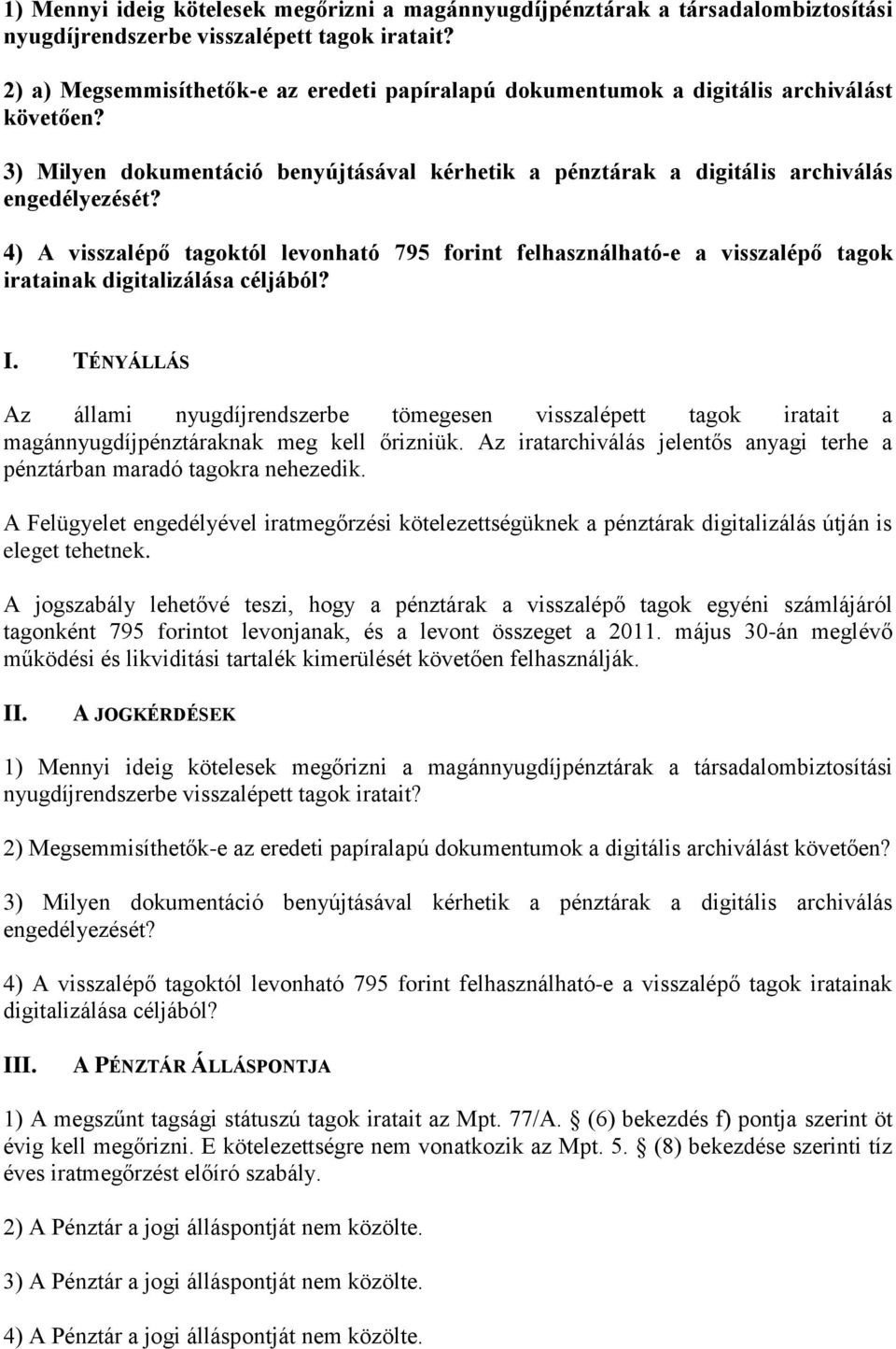 4) A visszalépő tagoktól levonható 795 forint felhasználható-e a visszalépő tagok iratainak digitalizálása céljából? I.