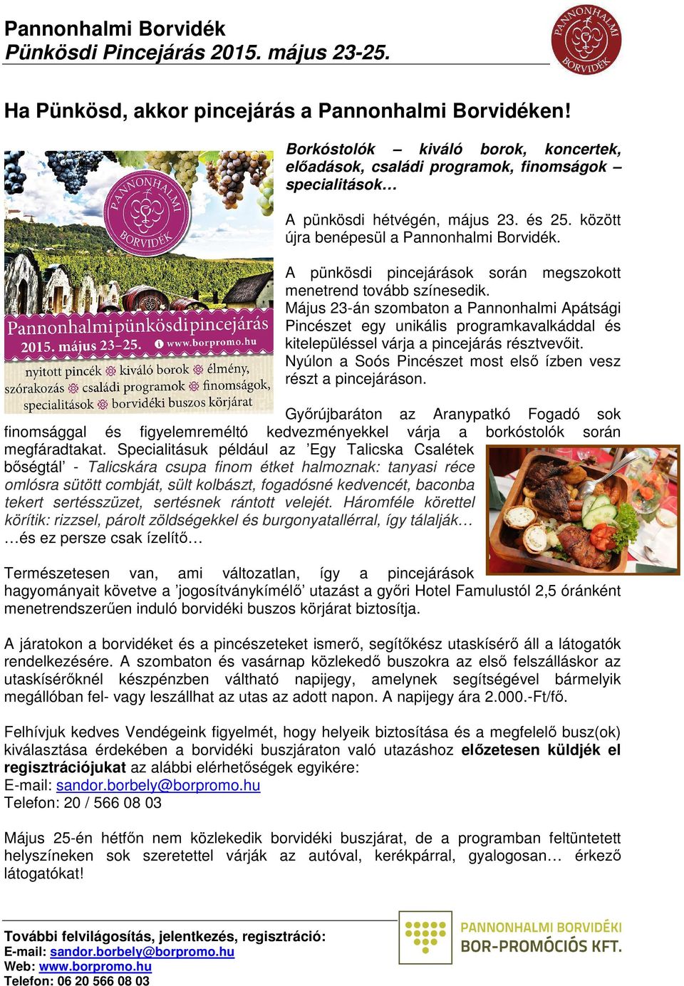 Május 23-án szombaton a Apátsági egy unikális programkavalkáddal és kitelepüléssel várja a pincejárás résztvevőit. Nyúlon a Soós most első ízben vesz részt a pincejáráson.