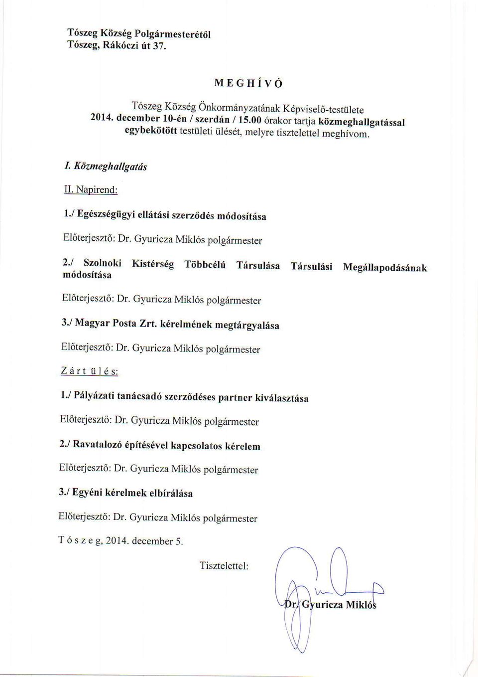 Gyuricza Mikl6s polgrirmester 2./ Szolnoki Kist6rs6g Tatbbcdh Trirsulasa - Trirsulfsi Megi apodis{nak m6dosit{sa El6terjes).t6; Dr. Gyuricza Mikl6s polgiirmester 3./ Magyar Posta Zrt.