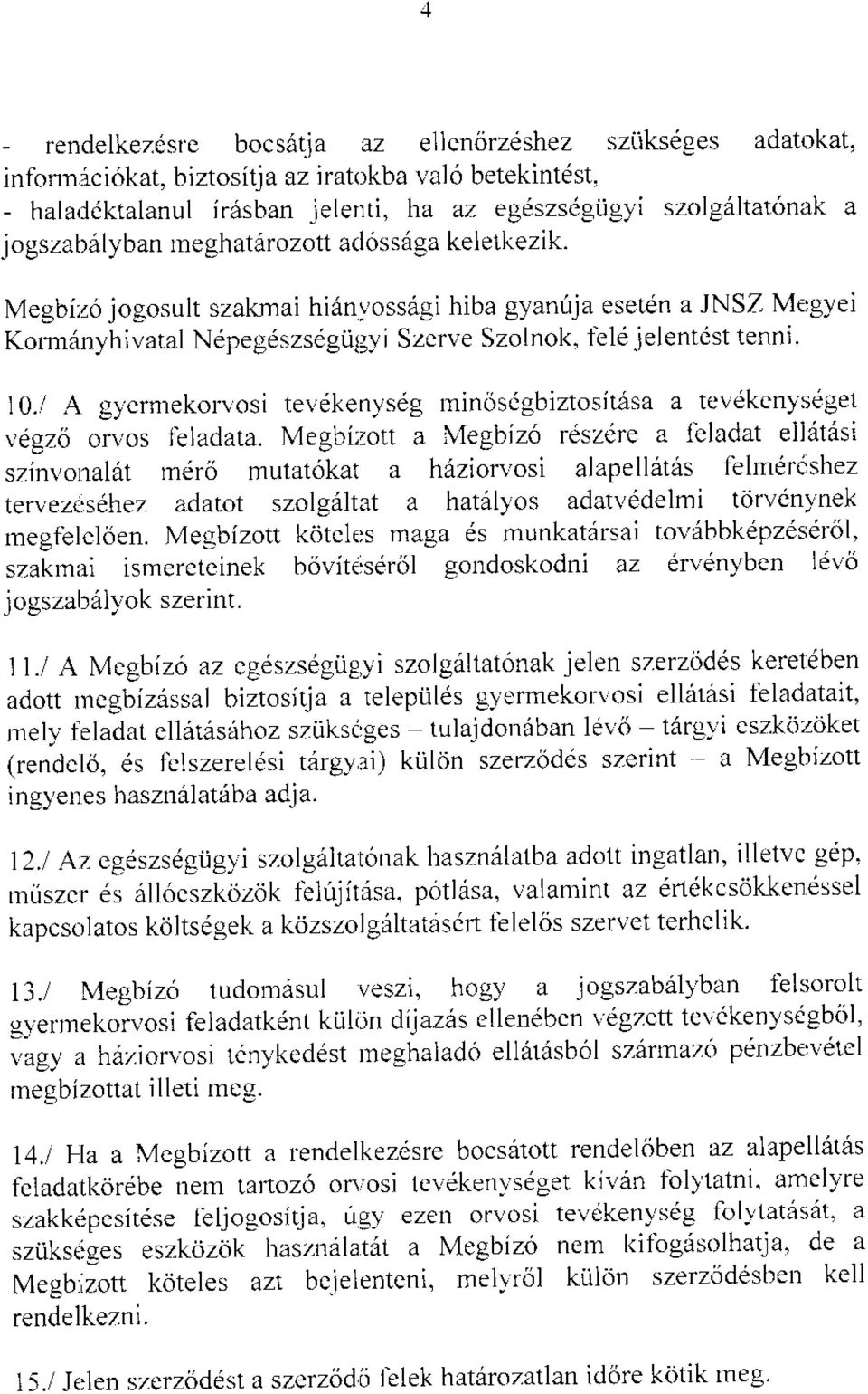1 A gycrmekolr'osi tevdkenyseg lrinosdgbiztosit6sa a tevekcnysdget vegzo on,os illadata.