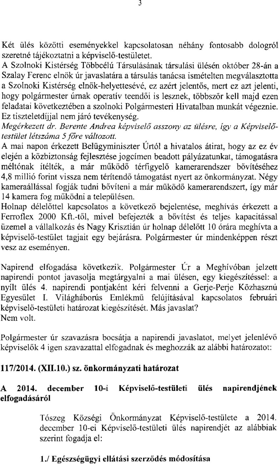 elnok-helyettes6v6, ez az6rt jelenttis, mert ez azt jelenti, hogy polgdrmester rirnak operativ teendoi is lesznel:, tribbszor kell majd ezen feladatai kcivetkezt6ben a szolnoki Polg6rmesteri