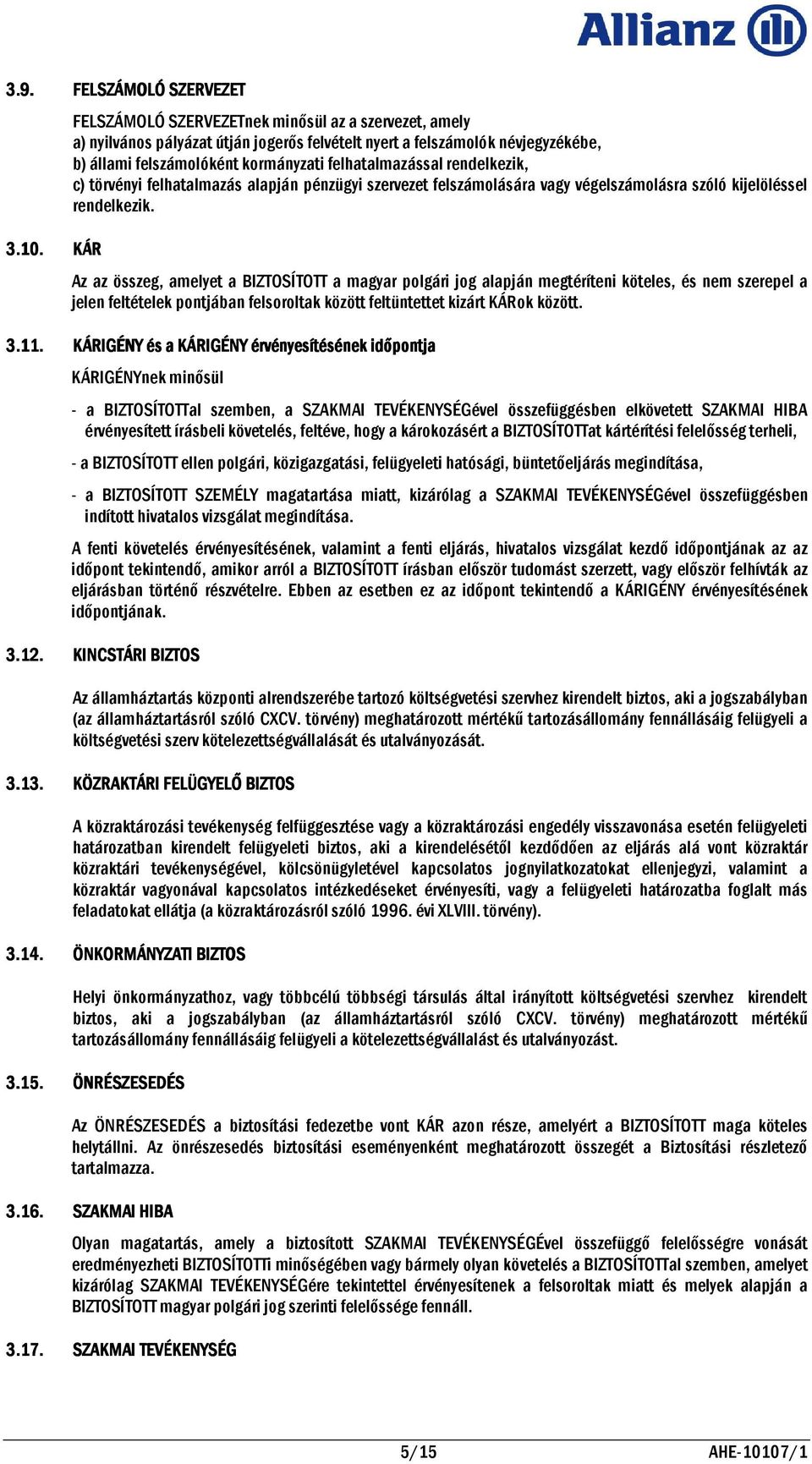 rendelkezik, c) törvényi felhatalmazás alapján pénzügyi szervezet felszámolására vagy végelszámolásra szóló kijelöléssel rendelkezik.