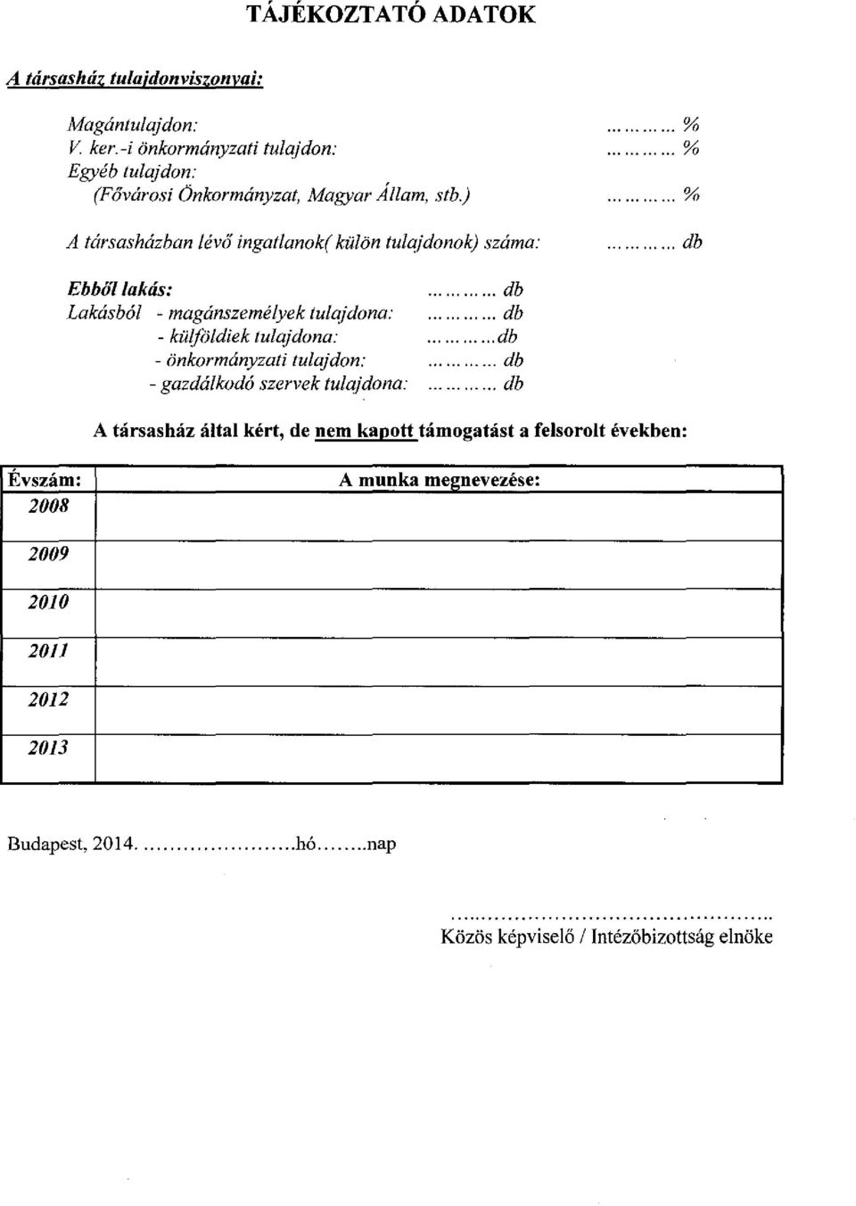 ) A társasházban lévő ingatlanok( külön tulajdonokj száma:... %.