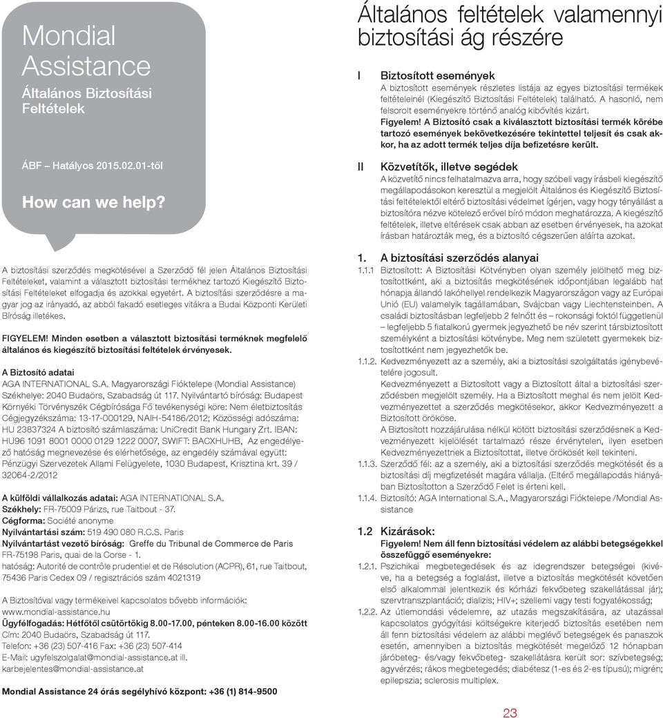 Mondial Assistance. Általános feltételek valamennyi biztosítási ág részére.  A biztosított események részletes listája az egyes biztosítási termékek -  PDF Free Download
