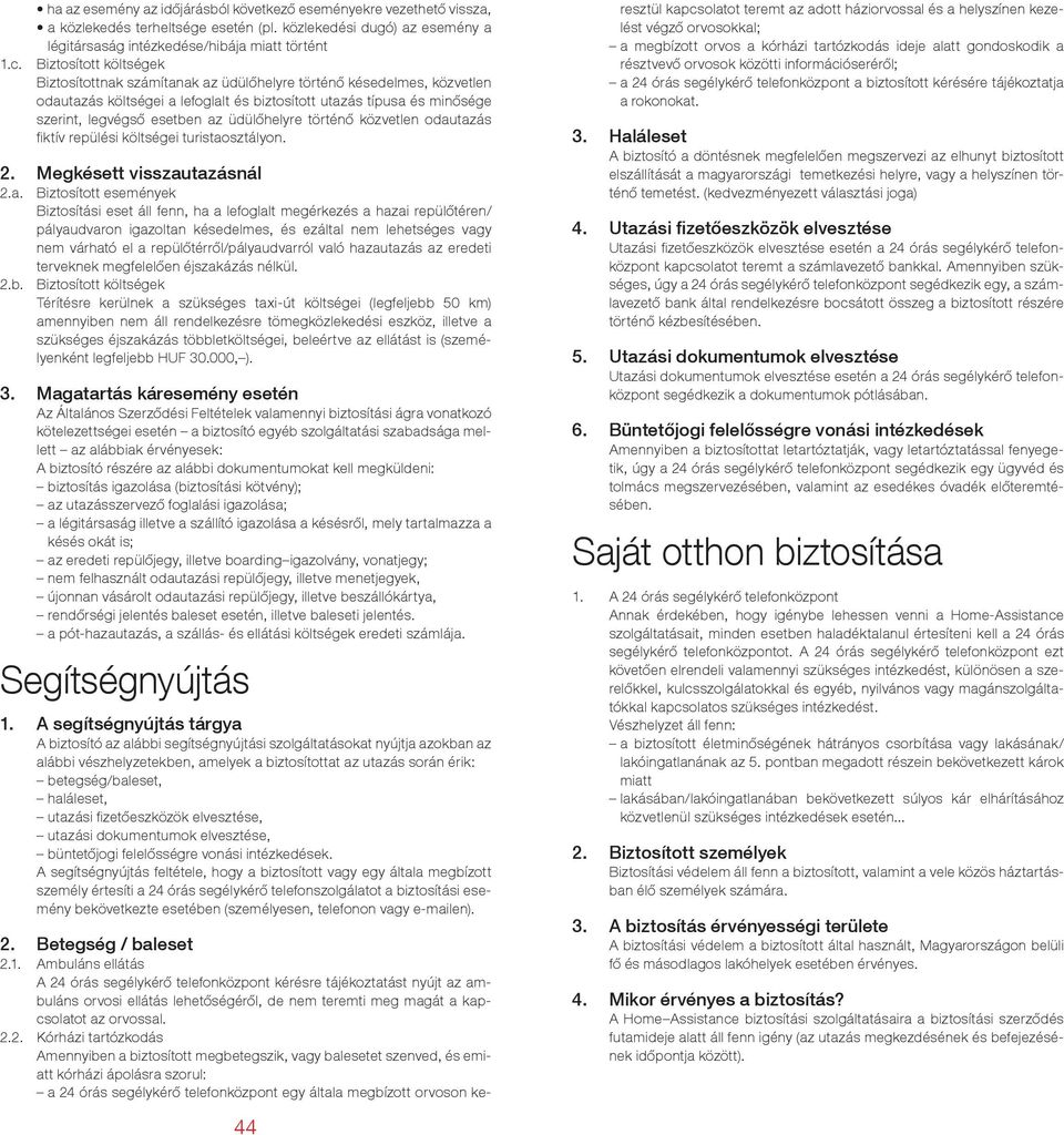 beleértve az ellátást is (személyenként legfeljebb HUF 30.000, ).