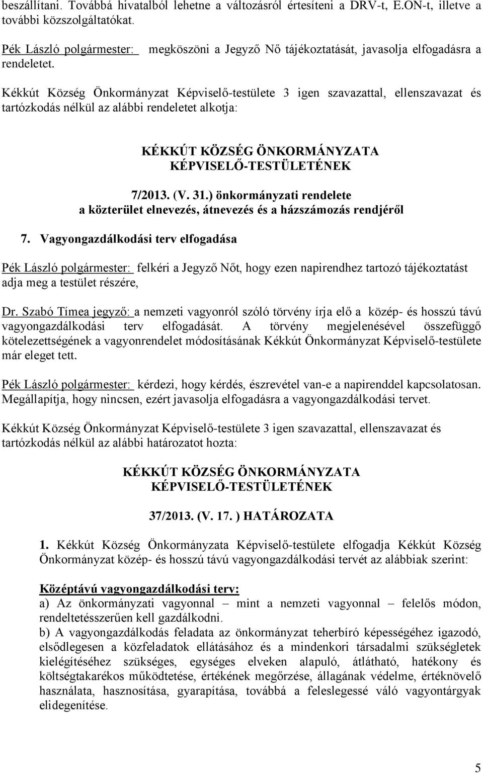 ) önkormányzati rendelete a közterület elnevezés, átnevezés és a házszámozás rendjéről 7.