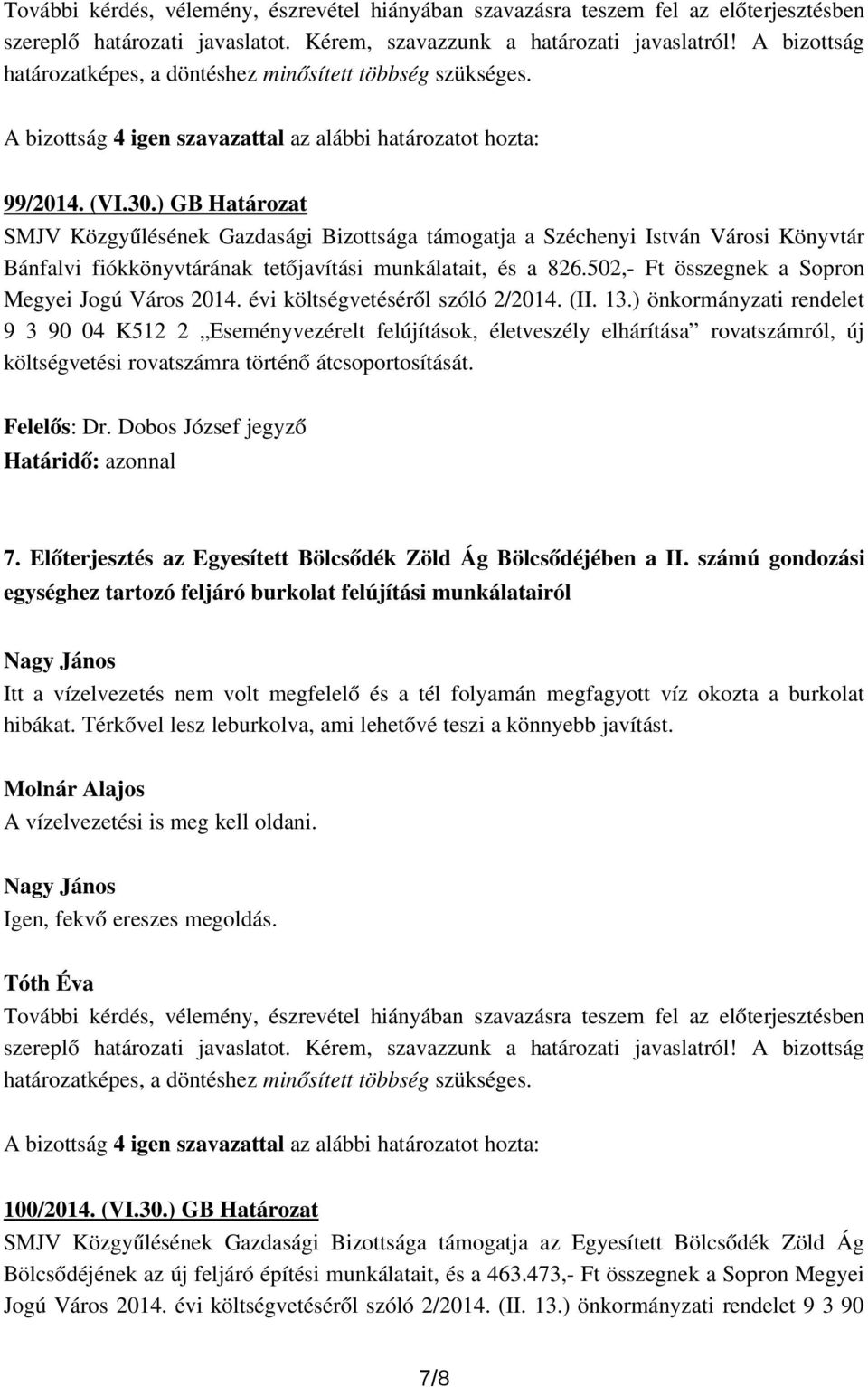 502, Ft összegnek a Sopron Megyei Jogú Város 2014. évi költségvetéséről szóló 2/2014. (II. 13.
