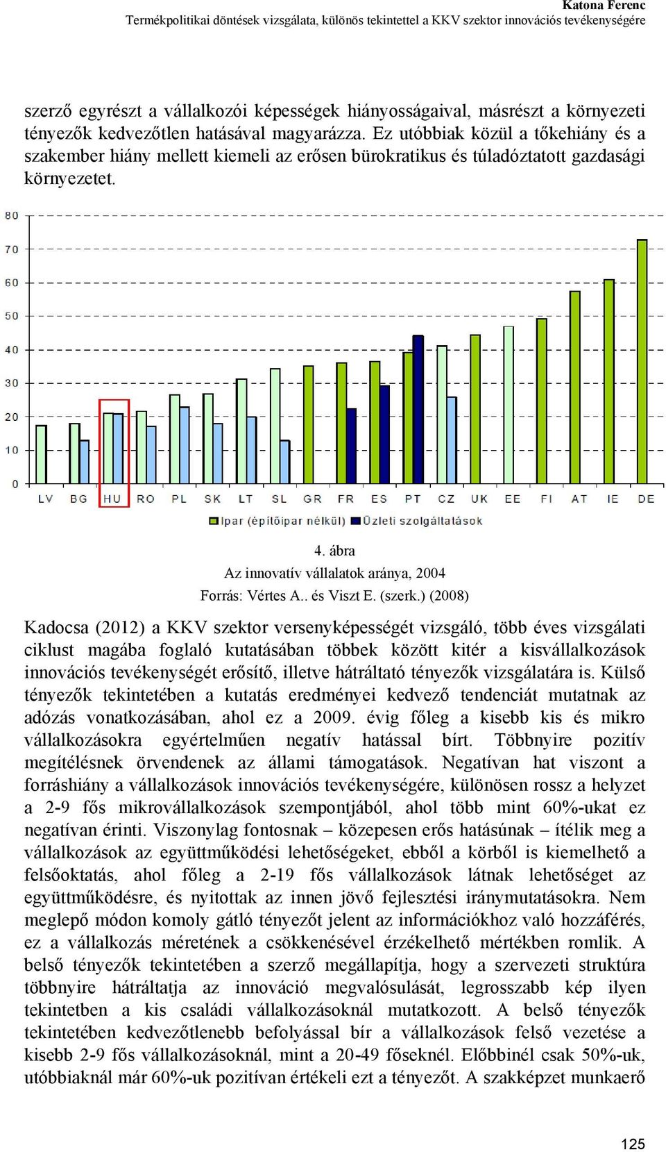 ábra Az innovatív vállalatok aránya, 2004 Forrás: Vértes A.. és Viszt E. (szerk.