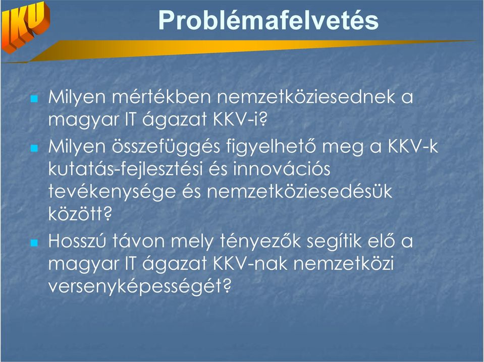 Milyen összefüggés figyelhetı meg a KKV-k kutatás-fejlesztési és