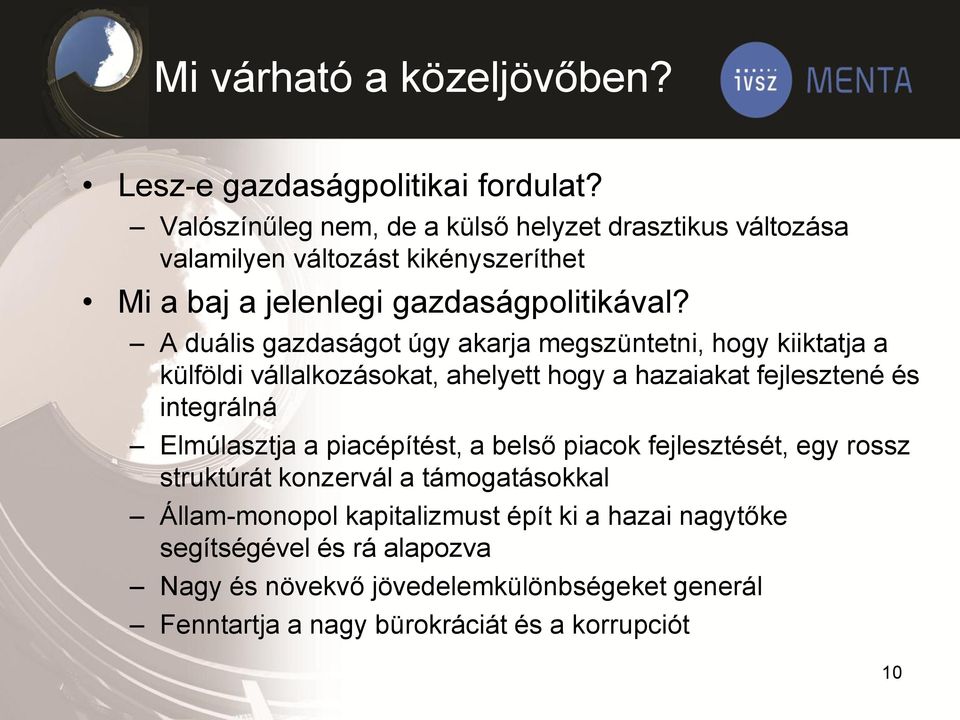A duális gazdaságot úgy akarja megszüntetni, hogy kiiktatja a külföldi vállalkozásokat, ahelyett hogy a hazaiakat fejlesztené és integrálná Elmúlasztja a