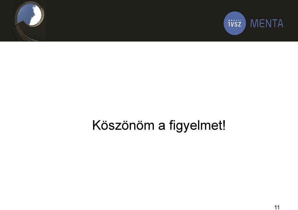 figyelmet!