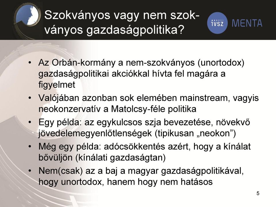 elemében mainstream, vagyis neokonzervatív a Matolcsy-féle politika Egy példa: az egykulcsos szja bevezetése, növekvő