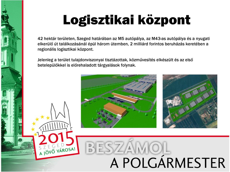 beruházás keretében a regionális logisztikai központ.