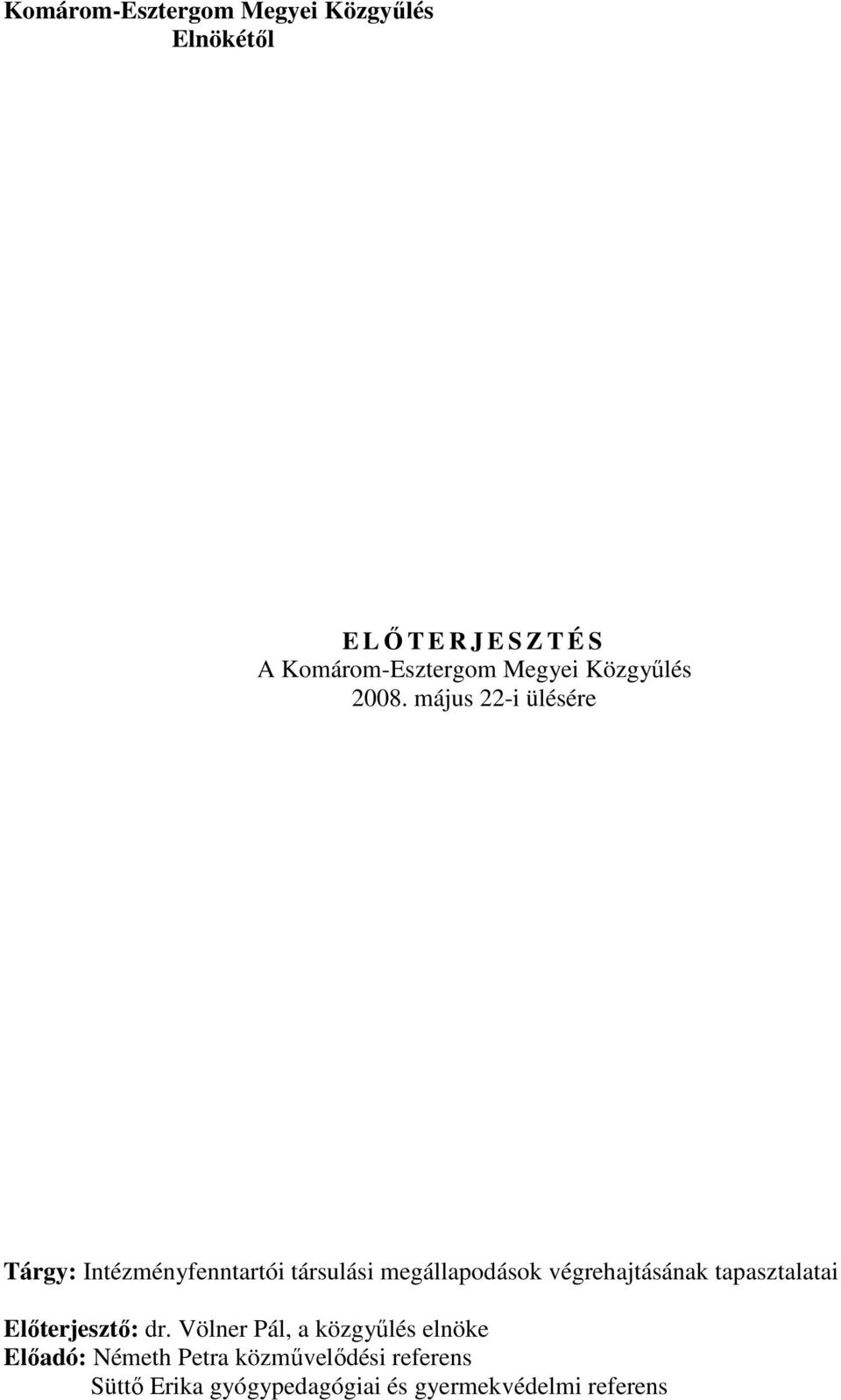 május 22-i ülésére Tárgy: Intézményfenntartói társulási megállapodások végrehajtásának