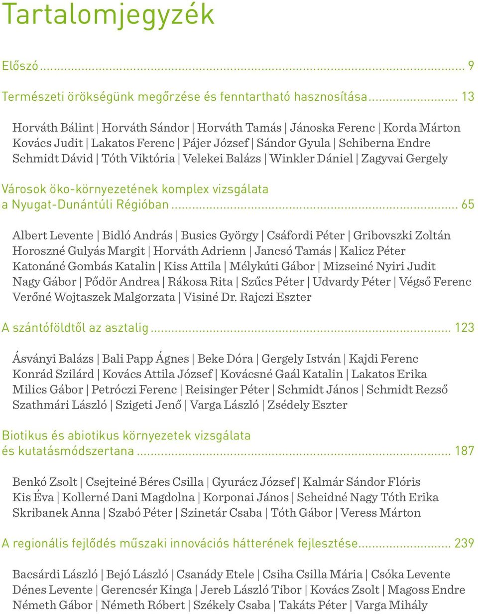 Dániel Zagyvai Gergely Városok öko-környezetének komplex vizsgálata a Nyugat-Dunántúli Régióban.