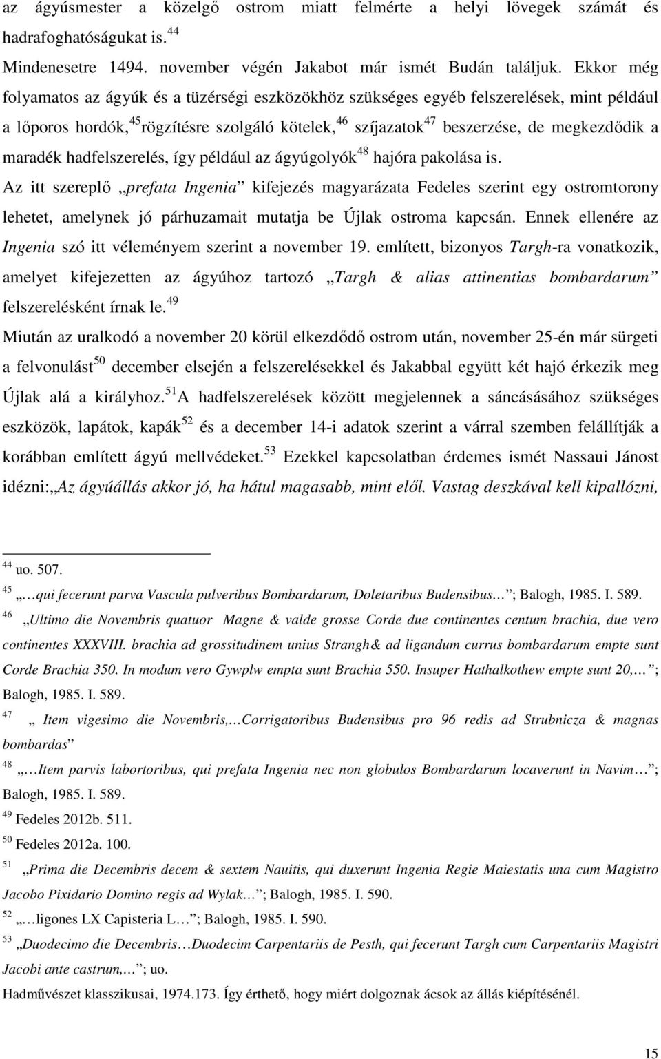 maradék hadfelszerelés, így például az ágyúgolyók 48 hajóra pakolása is.