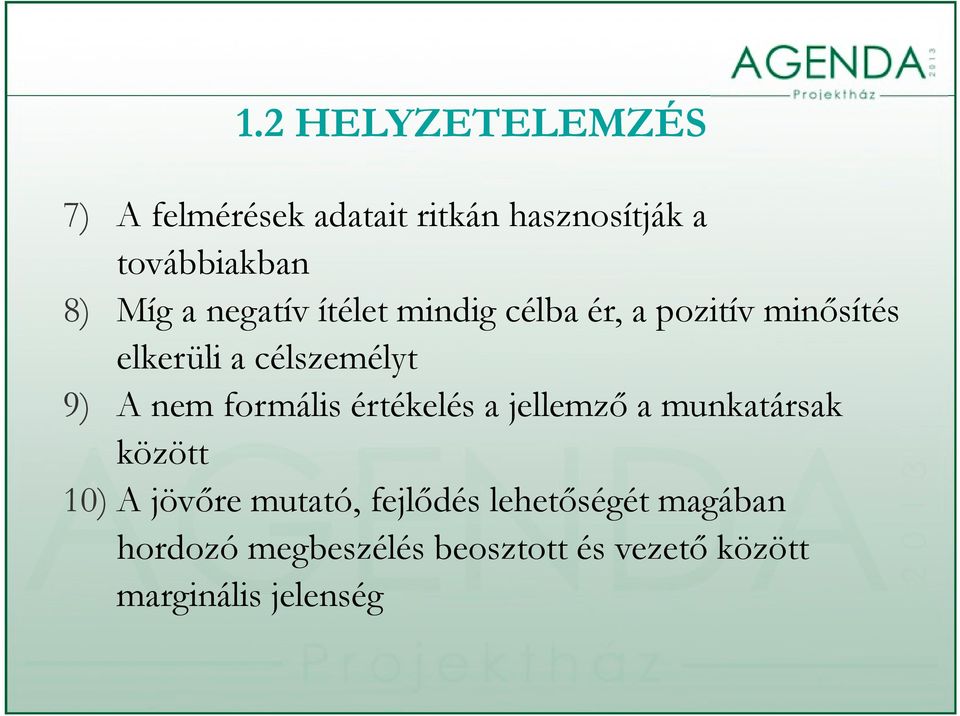 formális értékelés a jellemző a munkatársak közöttött 10) A jövőre mutató, fejlődés