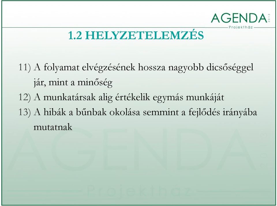 A munkatársak alig értékelik egymás munkáját 13) A