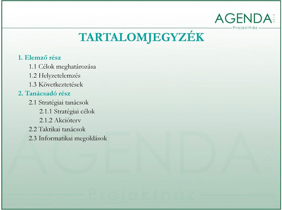 Tanácsadó rész 2.1 Stratégiai tanácsok 2.1.1 Stratégiai célok 2.