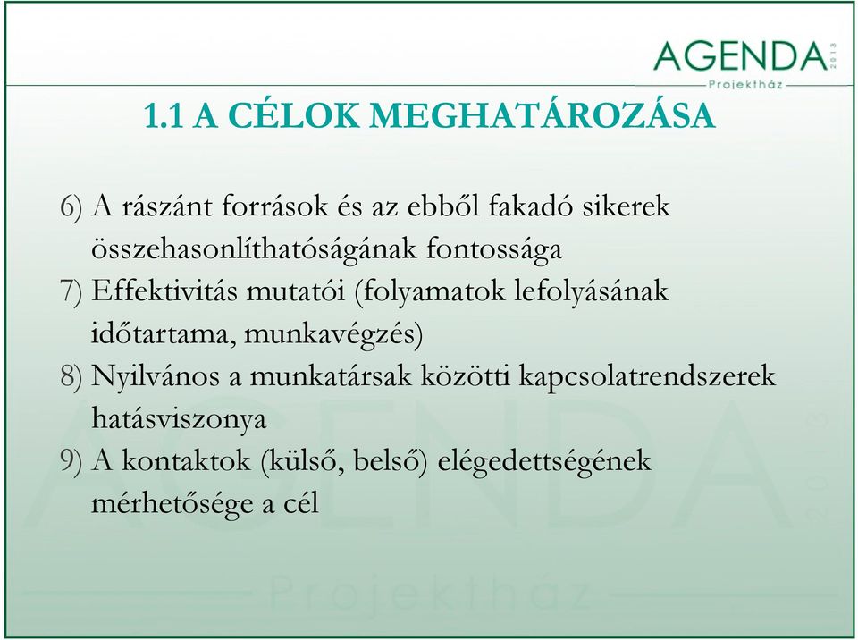 lefolyásának időtartama, munkavégzés) 8) Nyilvános a munkatársak közötti
